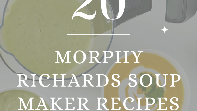 20 Easy Morphy Richards Soup Maker Recipes​